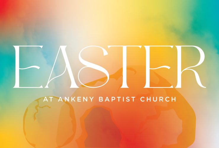 Easter at Ankeny Baptist Church